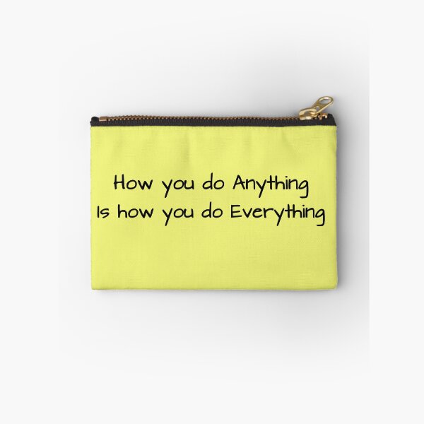 Item preview, How you do anything is how you do everything designed and sold by BuddingTree.