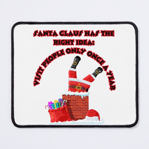 Item preview, Christmas: Santa Claus Has The Right Idea: Visit People Only Once A Year designed and sold by TaraTs.