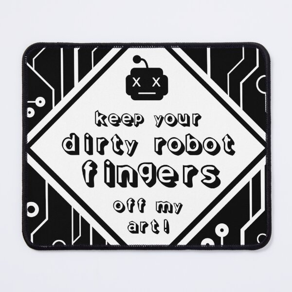 Item preview, Keep Your Dirty Robot Fingers Off My Art! designed and sold by usclaireforce.