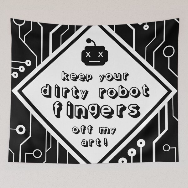 Item preview, Keep Your Dirty Robot Fingers Off My Art! designed and sold by usclaireforce.