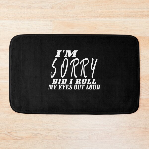 Item preview, I'm Sorry Did I Roll My Eyes Out Loud designed and sold by MrMedy.