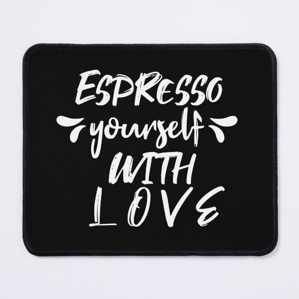 Item preview, espresso yourself with love designed and sold by Skama87.