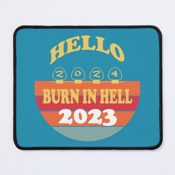 Item preview, Hello 2024 Burn in Hell 2023 T-shirt SVG designed and sold by Eshat Zaman Munna(Your account ID is: 5776717).
