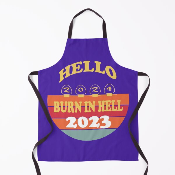 Item preview, Hello 2024 Burn in Hell 2023 T-shirt SVG designed and sold by Eshat Zaman Munna(Your account ID is: 5776717).