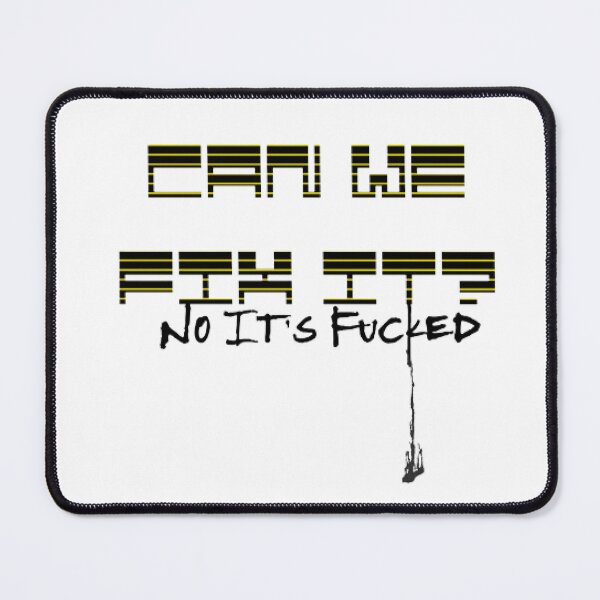 Item preview, CAN WE FIX IT? No It's Fucked designed and sold by KoumlisArt.
