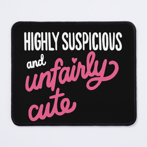 Item preview, Highly Suspicious and Unfairly Cute - Title designed and sold by baileyyfaith.
