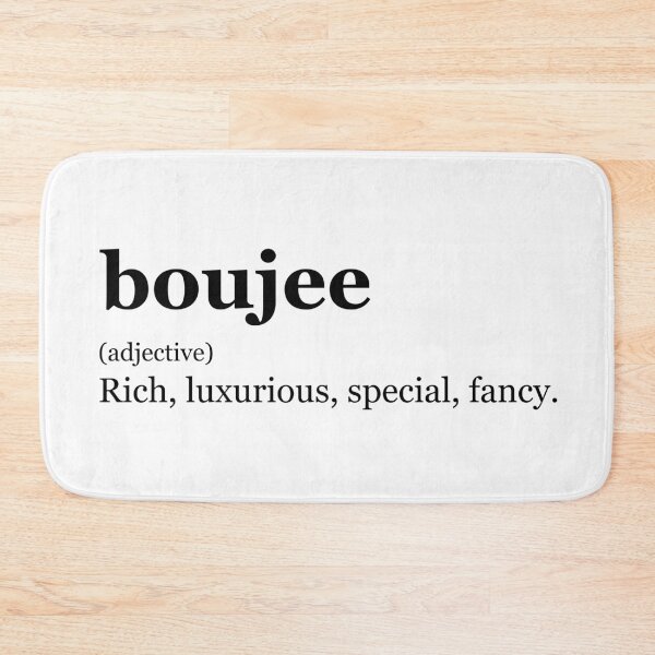 Item preview, boujee  Dictionary definition Design (Original) designed and sold by marina ralston.