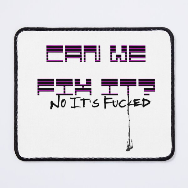 Item preview, CAN WE FIX IT? No It's Fucked designed and sold by KoumlisArt.