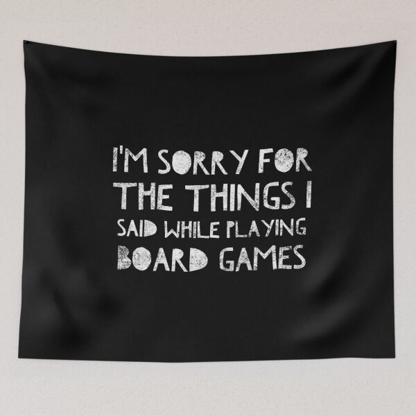 Item preview, I'm sorry for the things I said while playing board games - distressed white text design for a board game aficionado/enthusiast/collector designed and sold by BlueLightStore.