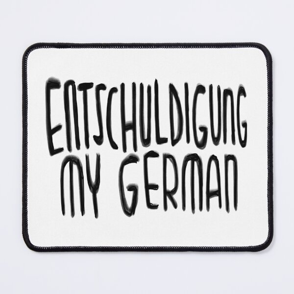 Item preview, Excuse my German, Excuse my German designed and sold by badlydrawnbabe.