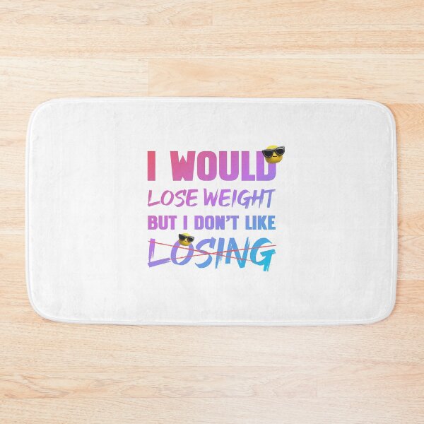 Item preview, I Would Lose Weight But I Don't Like Losing designed and sold by HitchD.