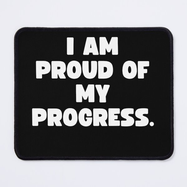Item preview, I am proud of my progress. designed and sold by Mizoandaliou.