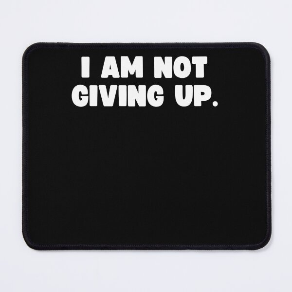 Item preview, I am not giving up. designed and sold by Mizoandaliou.