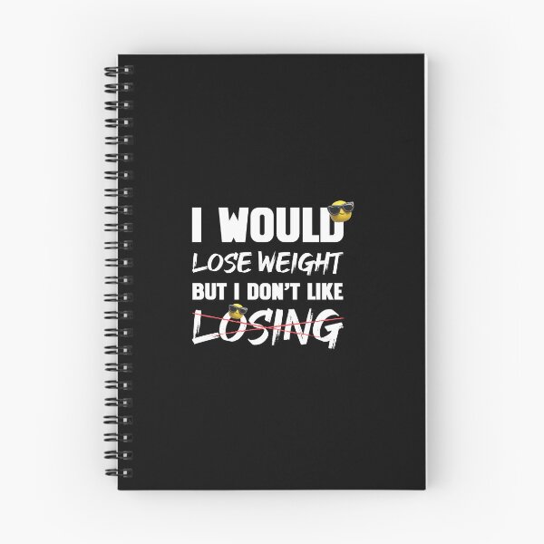 Item preview, I Would Lose Weight But I Don't Like Losing White designed and sold by HitchD.
