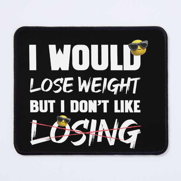 Item preview, I Would Lose Weight But I Don't Like Losing White designed and sold by HitchD.