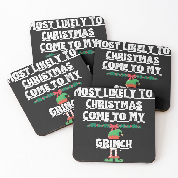 Item preview, Most likely to christmas come to me Grinch.White letters. designed and sold by MjKris.