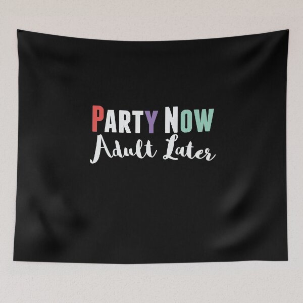 Item preview, Party Now Adult Later  designed and sold by BUBLTEES.