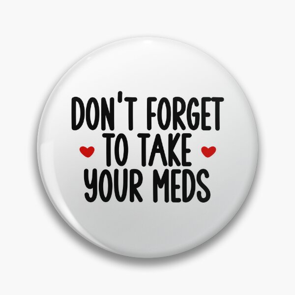 Item preview, Don’t Forget to Take Your Meds designed and sold by Christiana Lovette.