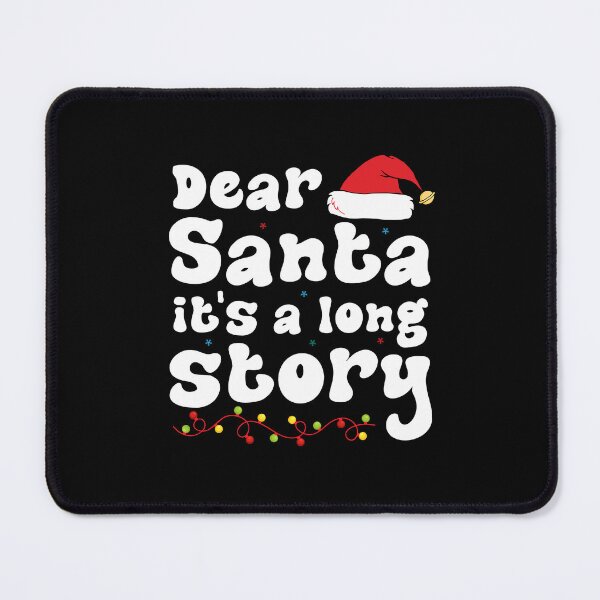 Item preview, Dear Santa It's A Long Story Funny Christmas Family Matching designed and sold by Be Cool (5.0) ⭐⭐⭐⭐⭐.