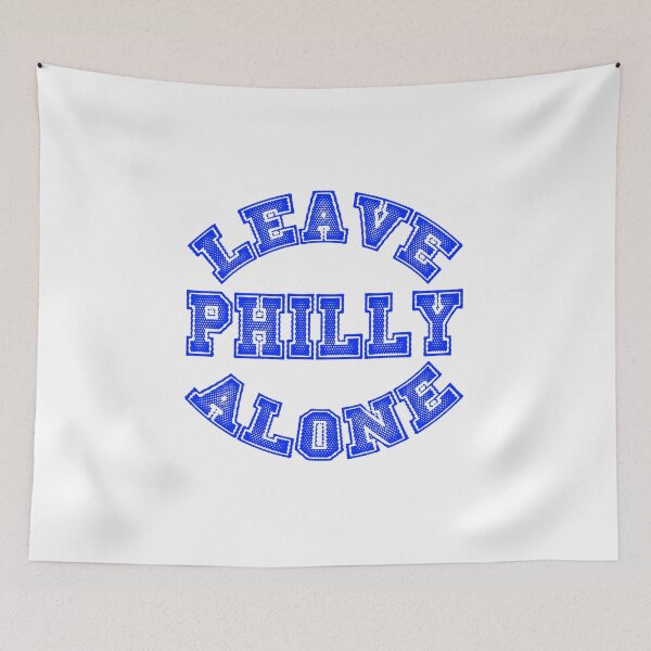 Item preview, Leave Philly Alone (blue version) designed and sold by BradyRainMedia.