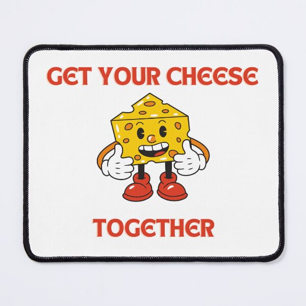 Item preview, Get your cheese together designed and sold by PrivasSolutions.