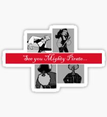 See you Mighty Pirate... Sticker
