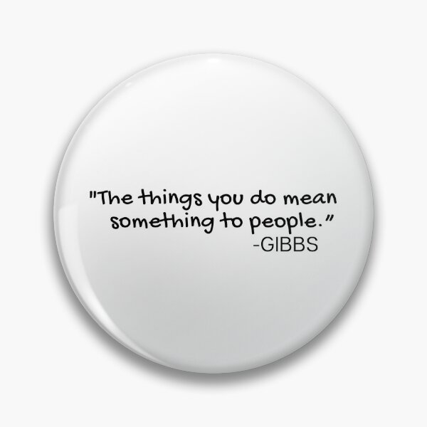 Item preview, The Things You Do NCIS TV Show Gibbs Quote designed and sold by mariejosee22.