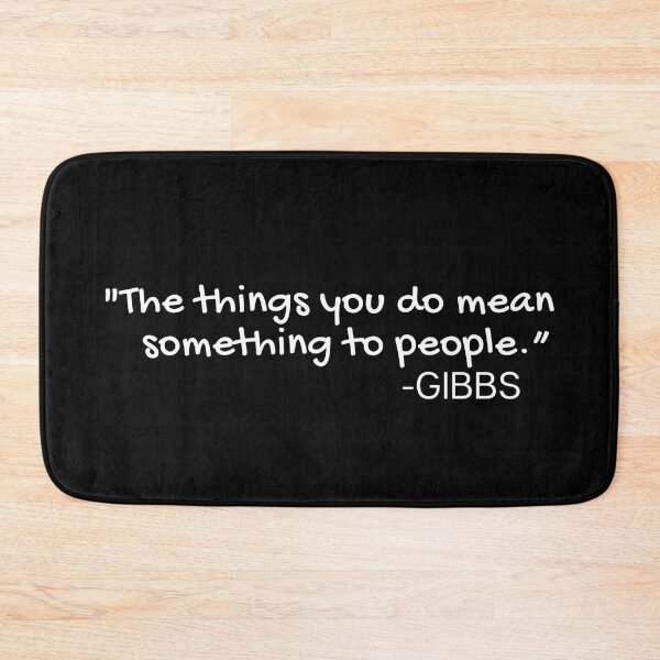 Item preview, The Things You Do NCIS TV Show Gibbs Quote designed and sold by mariejosee22.