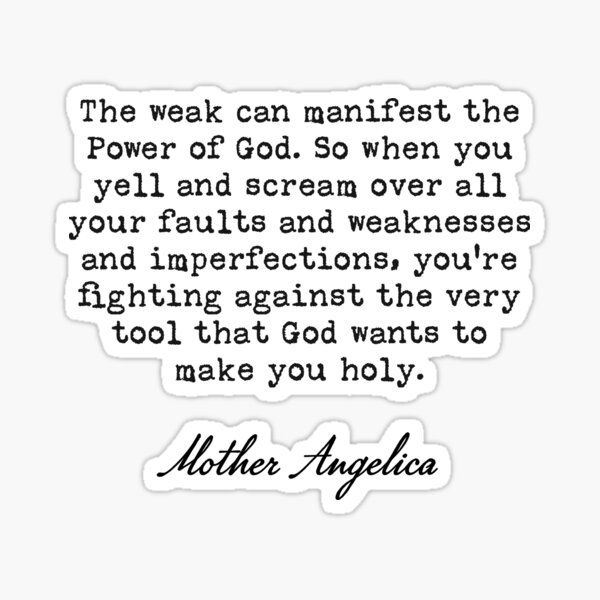 God's Tools - Weakness and Imperfections - Mother Angelica Sticker