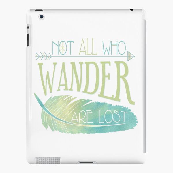 Not All Who Wander Are Lost iPad Snap Case