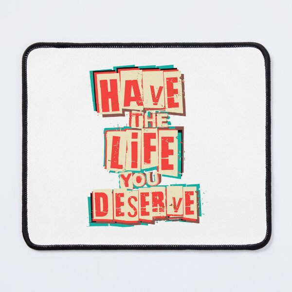 Item preview, Funny Sarcastic Message, Have the life you deserve, Motivational Quote designed and sold by DAMOTAmagazine.