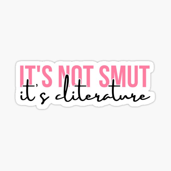 Item preview, It's Not Smut It's Literature, Smut Book Reader, Book Lover designed and sold by yass-art.