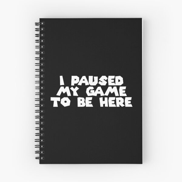 Item preview, I Paused My Game to Be Here (White on Black) designed and sold by Cuttintees.
