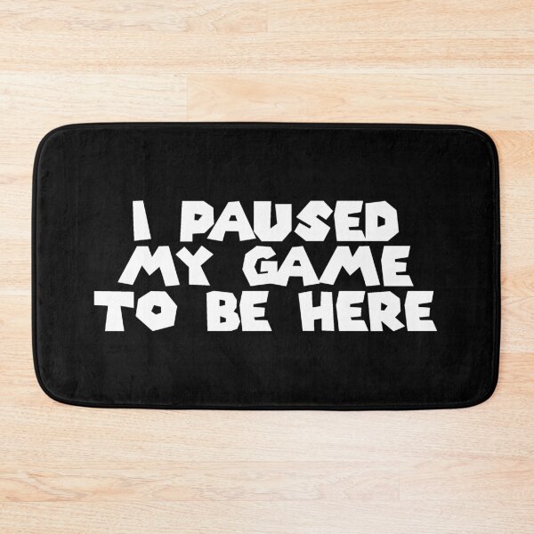 Item preview, I Paused My Game to Be Here (White on Black) designed and sold by Cuttintees.