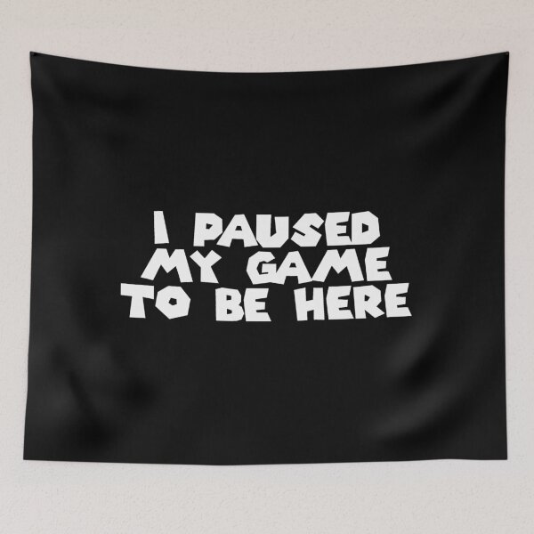 Item preview, I Paused My Game to Be Here (White on Black) designed and sold by Cuttintees.