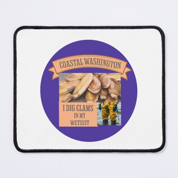 Item preview, I Dig Clams in my Wetsuit  Coastal PNW designed and sold by Gemini-PNW.