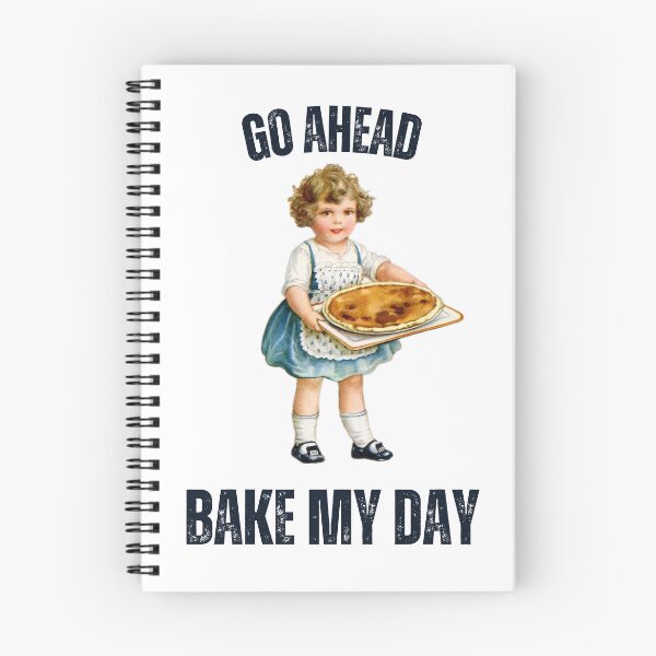 Item preview, Go Ahead.  Bake my day.   designed and sold by Shadyfruit.