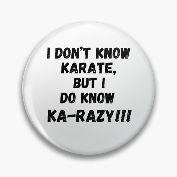 Item preview, I Don't Know Karate, But I Do Know Ka-Razy!!! designed and sold by RiffRaffGraffix.