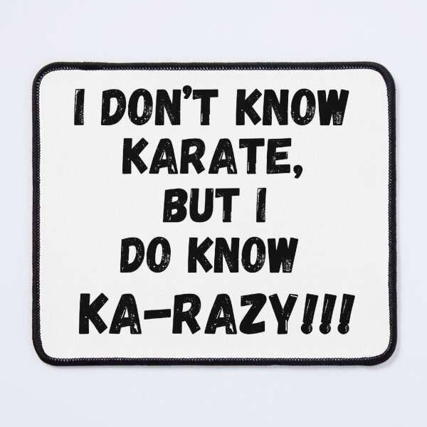 Item preview, I Don't Know Karate, But I Do Know Ka-Razy!!! designed and sold by RiffRaffGraffix.