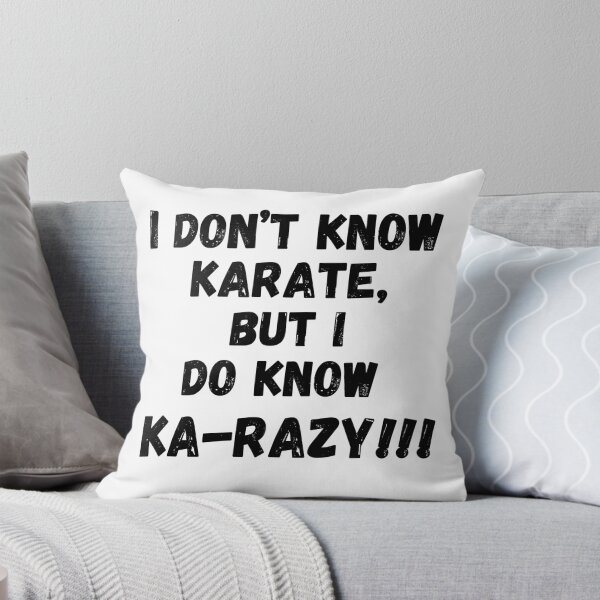Item preview, I Don't Know Karate, But I Do Know Ka-Razy!!! designed and sold by RiffRaffGraffix.