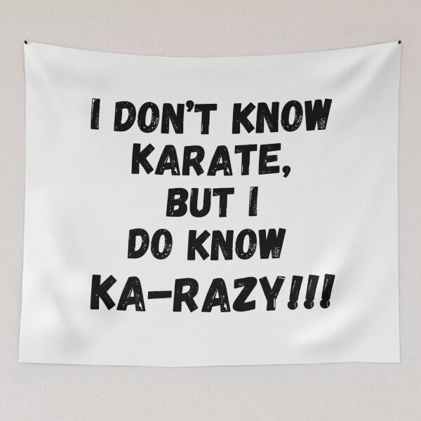 Item preview, I Don't Know Karate, But I Do Know Ka-Razy!!! designed and sold by RiffRaffGraffix.