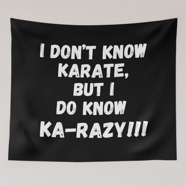Item preview, I Don't Know Karate, But I Do Know Ka-Razy!!! designed and sold by RiffRaffGraffix.