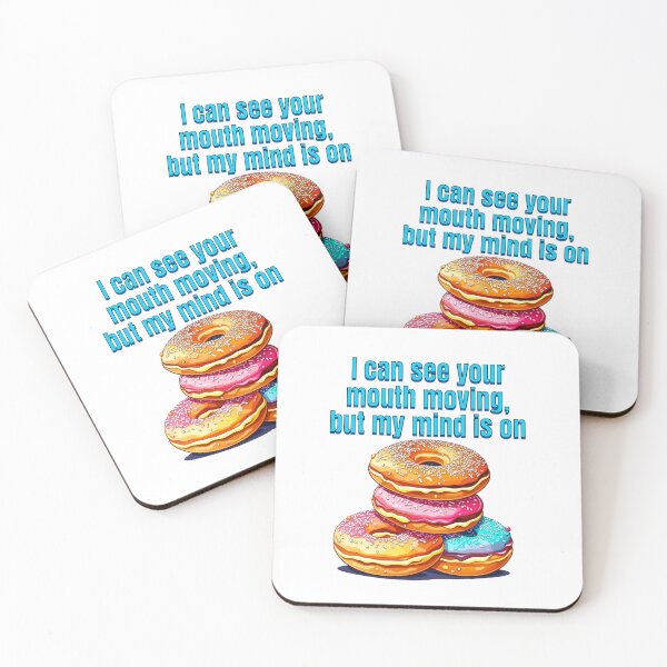 Item preview, I can see your mouth moving, but my mind is on doughnuts designed and sold by TempoTees.