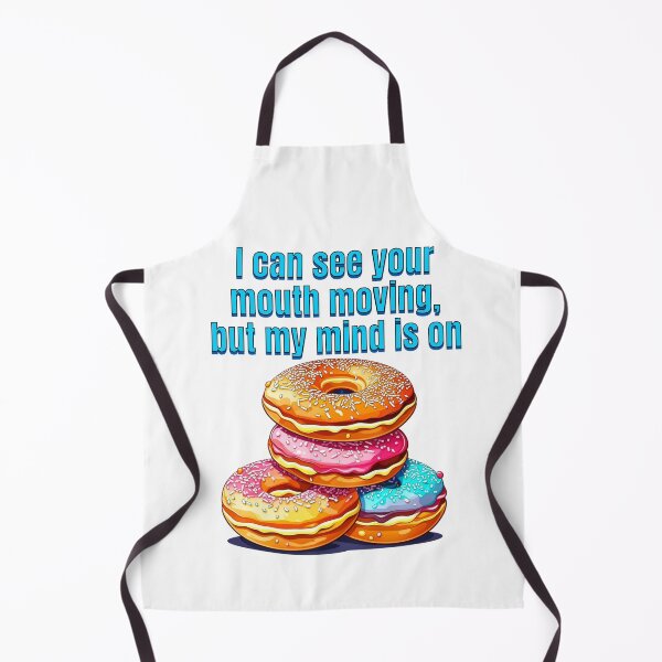 Item preview, I can see your mouth moving, but my mind is on doughnuts designed and sold by TempoTees.