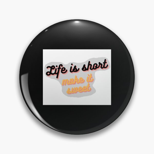 Item preview, Life is short make it sweet  designed and sold by Sakurabyfoco.