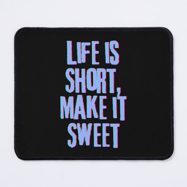 Item preview, Life is Short, Make it Sweet designed and sold by Sakurabyfoco.