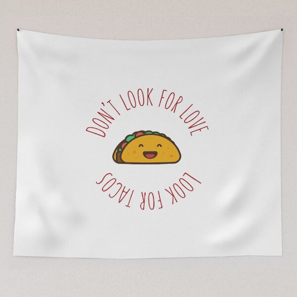 Item preview, Don't look for love, look for tacos designed and sold by scottsullivan3.
