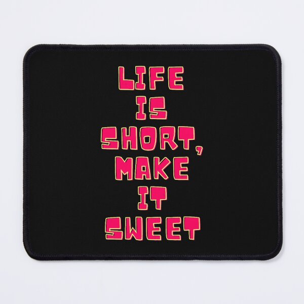 Item preview, Life is Short, Make it Sweet designed and sold by Sakurabyfoco.
