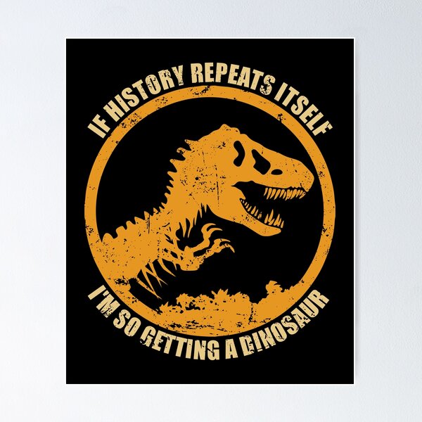 History Repeats Itself Posters for Sale | Redbubble