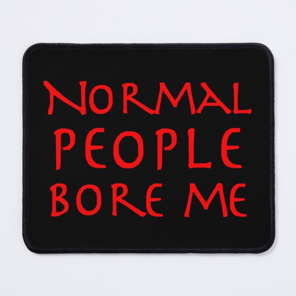 Item preview, Normal People Bore Me designed and sold by LeatherRebel75.